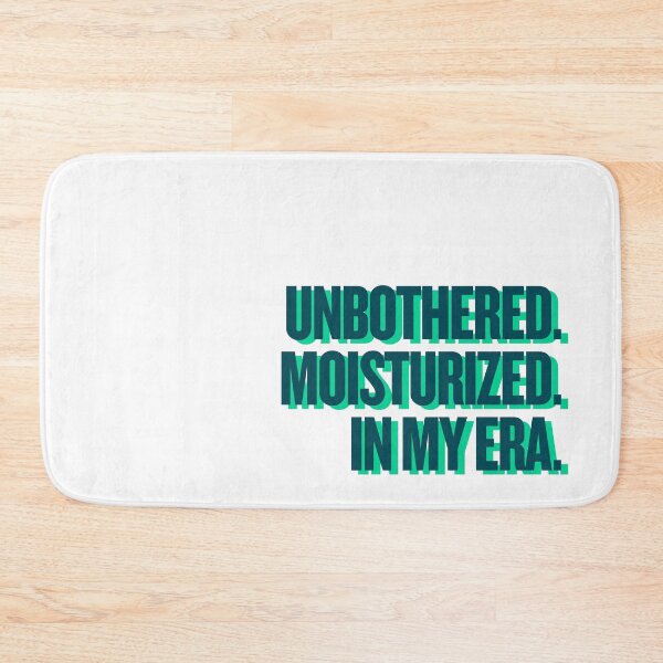 Item preview, UNBOTHERED. MOISTURIZED. IN MY ERA. designed and sold by Ifcitiesdesign.