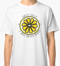 Stone Roses // Sally Cinnamon - "Until Sally I was never happy" lemon design Classic T-Shirt