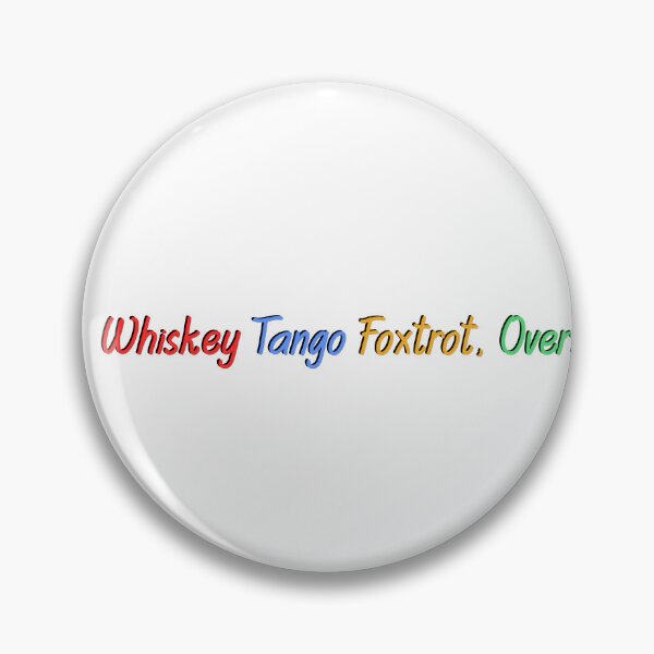 Item preview, whiskey tango foxtrot over. designed and sold by designing01Ar3.
