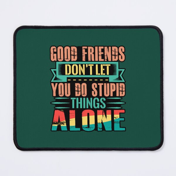 Item preview, Good Friends Do Not Let You Do Stupid Things Alone Active designed and sold by MeksApparell.