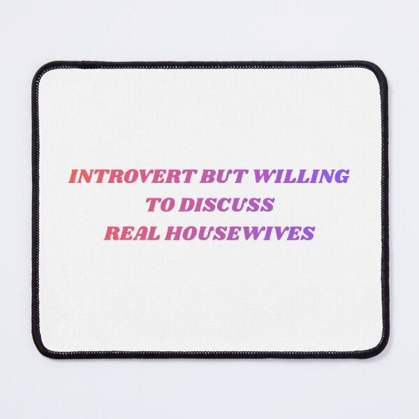 Item preview, Introvert But Willing to Discuss Real Housewives designed and sold by AddieBubble.