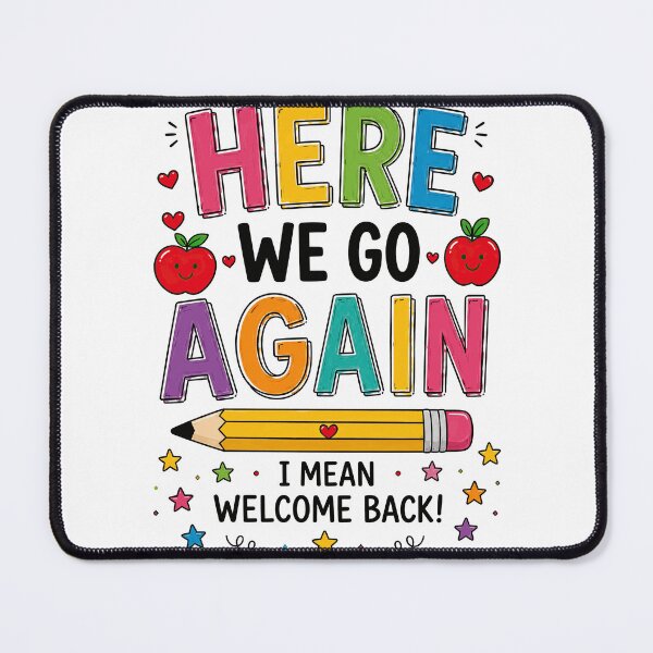 Item preview, Here We Go Again I Mean Welcome Back Teacher designed and sold by justinhmorton.