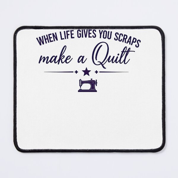Item preview, When Life Gives You Scraps Make A Quilt Sewing designed and sold by justinhmorton.