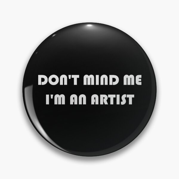 Item preview, Don't mind me I'm an artist designed and sold by JRodofBBP.
