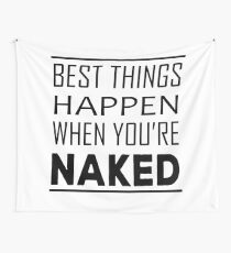 Best Things Happen When You're Naked Wall Tapestry