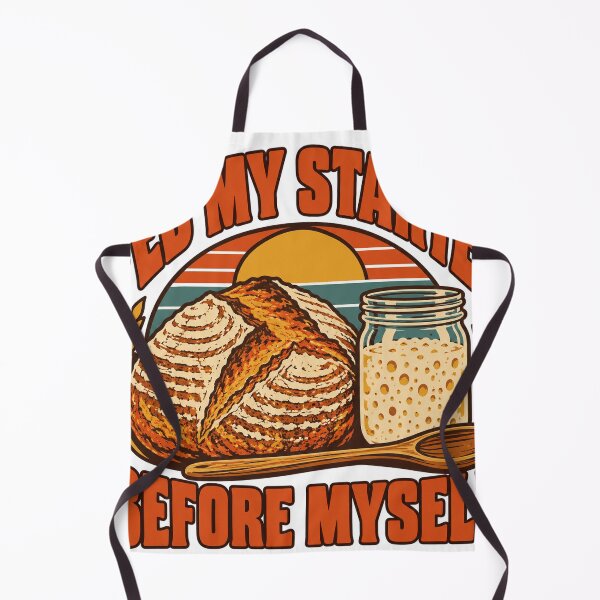 Item preview, Sourdough Gift - Fed My Starter Before Myself designed and sold by RedRubyBubble.