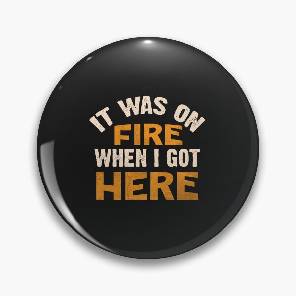 Item preview, Blame Humor - It Was on Fire When I Got Here designed and sold by Artful Paws.
