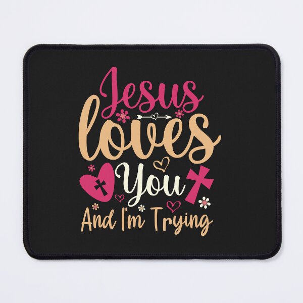Item preview, Sarcastic Christian - Jesus Loves You and I'm Trying designed and sold by Artful Paws.