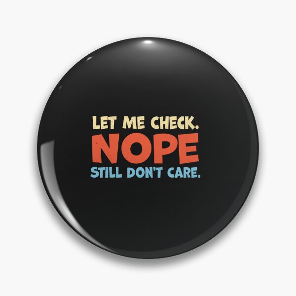 Item preview, Indifferent Saying - Let Me Check. Nope Still Don't Care designed and sold by Artful Paws.