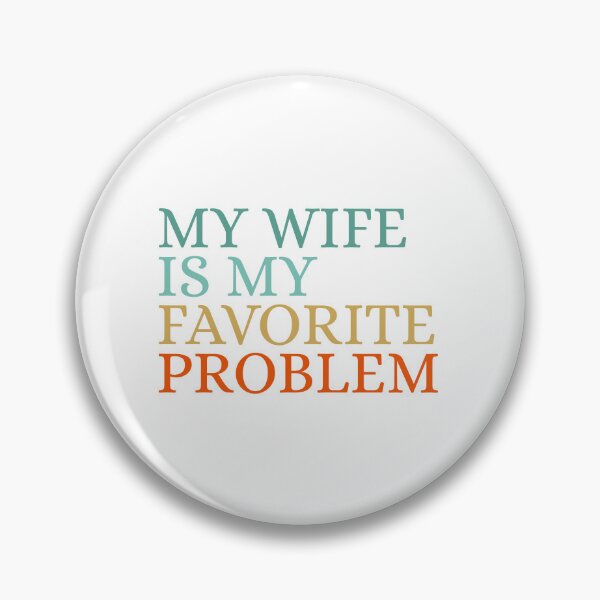 Item preview, Wife Is My Favorite Problem designed and sold by Dondonmart.
