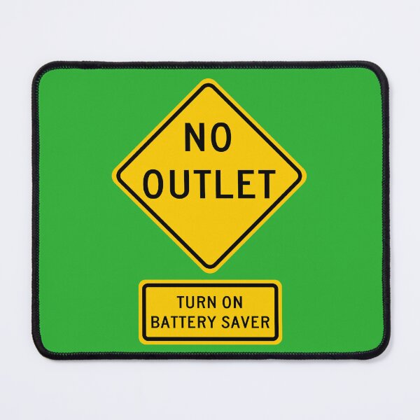 Item preview, No Outlet, Turn on Battery Saver Signs designed and sold by Karate Octopus.