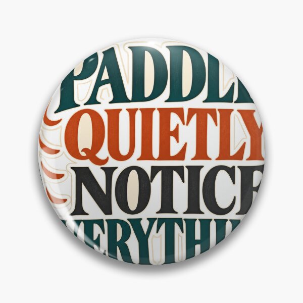 Item preview, Paddle Quietly Notice Everything designed and sold by aihrgdesign.