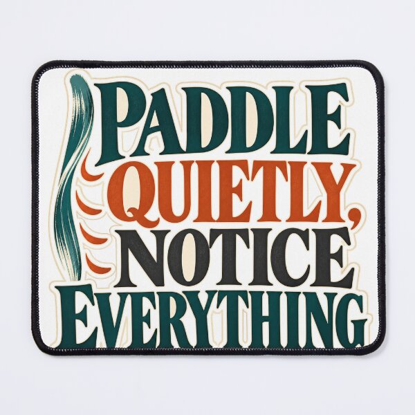 Item preview, Paddle Quietly Notice Everything designed and sold by aihrgdesign.