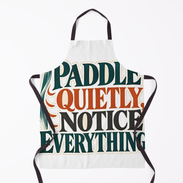 Item preview, Paddle Quietly Notice Everything designed and sold by aihrgdesign.