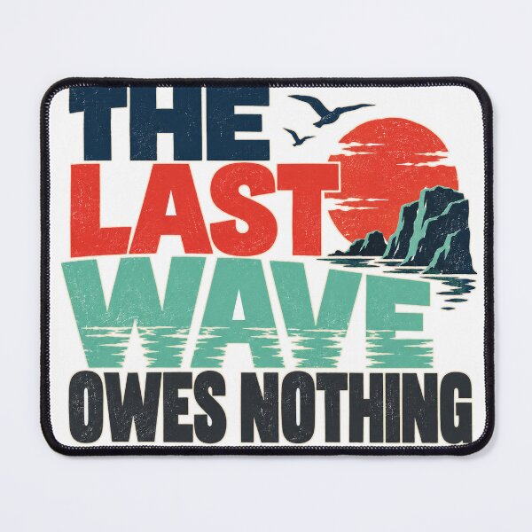 Item preview, The Last Wave Owes Nothing designed and sold by aihrgdesign.