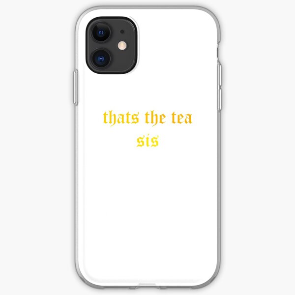 thats the tea sis iPhone Soft Case