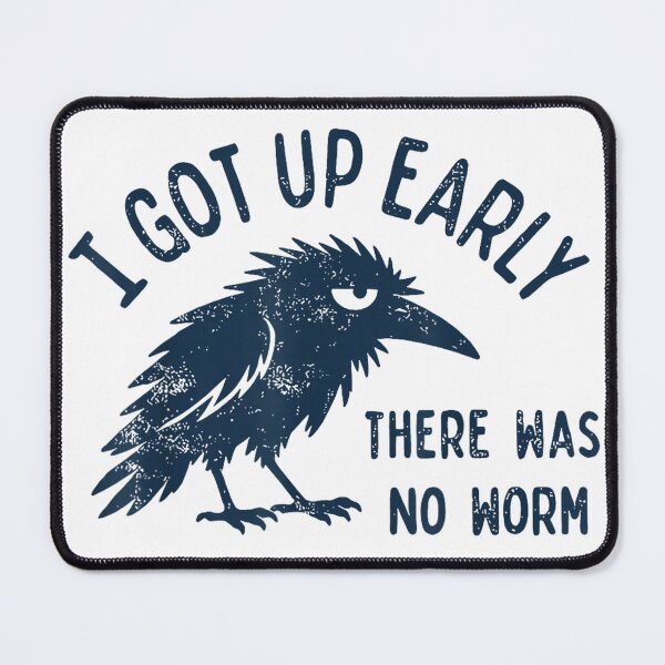 Item preview, I Got Up Early There was No Worm Grumpy Crow designed and sold by VibePrints42.