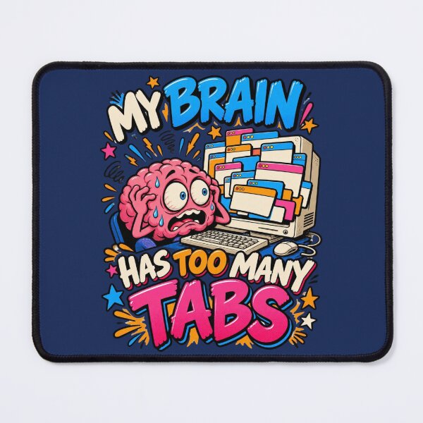 Item preview, My Brain Has Too Many Tabs designed and sold by MH Digital Studio .