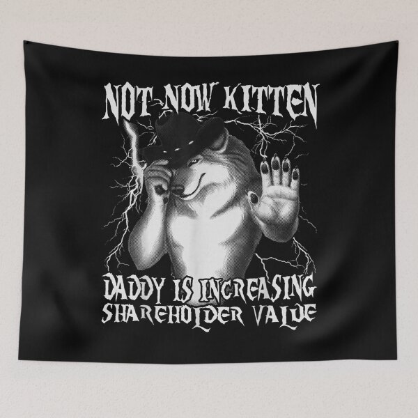 Item preview, Funny Wolf Not Now Kitten Daddy Increasing Shareholder Value designed and sold by VibePrints42.