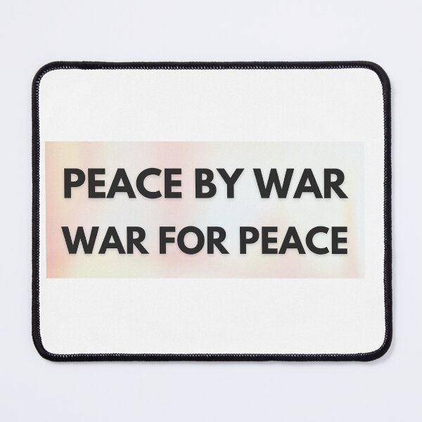 Item preview, Peace by war war for peace designed and sold by Undonemadenew.