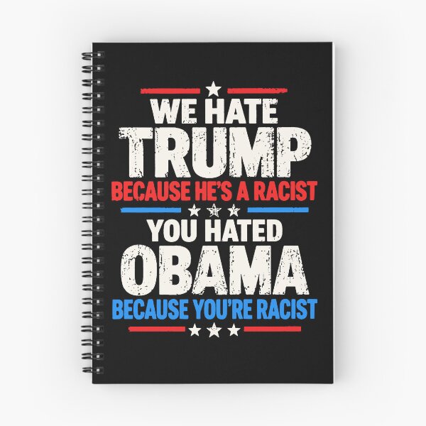 Item preview, We Hate Trump Because He's A Racist You Hated Obama Because You're Racist designed and sold by To101ARt.