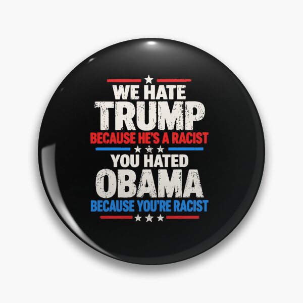 Item preview, We Hate Trump Because He's A Racist You Hated Obama Because You're Racist designed and sold by To101ARt.