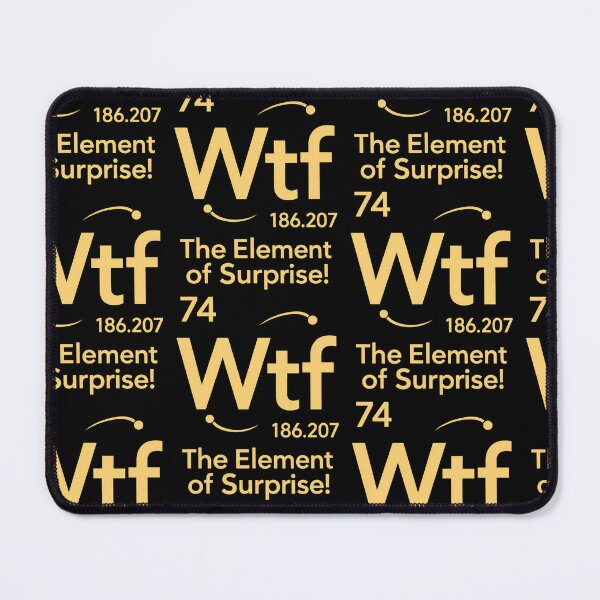 Item preview, Wtf The Element of Surprise Funny Chemistry Science Periodic Table Graphic designed and sold by ZaDonShop.