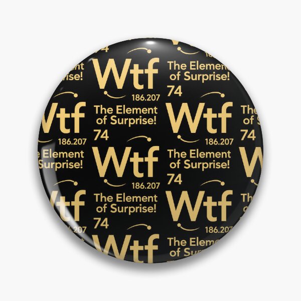 Item preview, Wtf The Element of Surprise Funny Chemistry Science Periodic Table Graphic designed and sold by ZaDonShop.