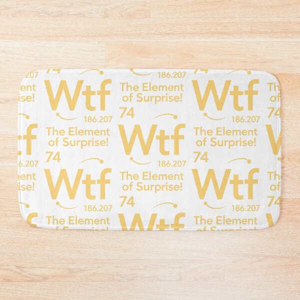 Item preview, Wtf The Element of Surprise Funny Chemistry Science Periodic Table Graphic designed and sold by ZaDonShop.