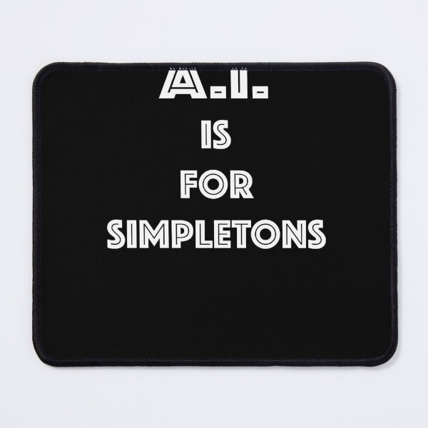 Item preview, ai is for simpletons designed and sold by coeuechtritz.