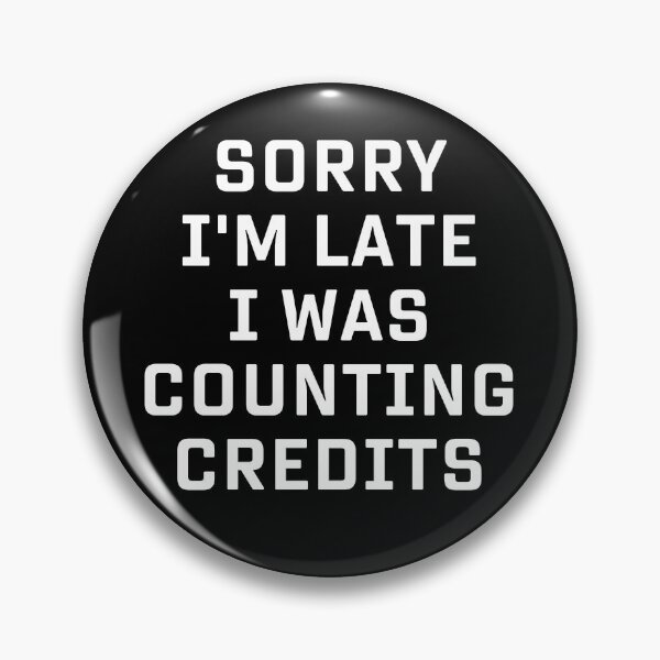 Item preview, Sorry I’m Late I Was Counting Credits – Coaster Culture Text Design designed and sold by Coaster Culture Industries.