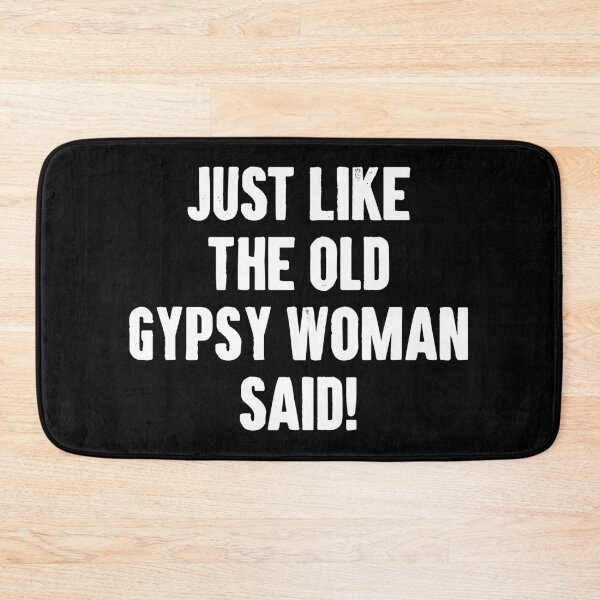 Item preview, Just Like the Old Gypsy Woman Said designed and sold by zemilrathemi.