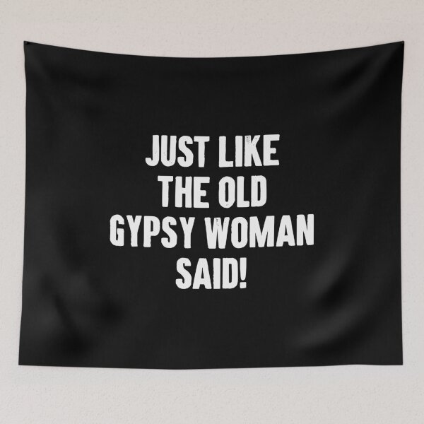 Item preview, Just Like the Old Gypsy Woman Said designed and sold by zemilrathemi.