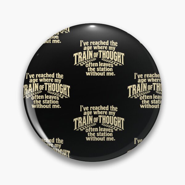 Item preview, Train Of Thought Leaves The Station Funny Sarcastic Aging Quote Vintage Graphic designed and sold by JapanAnimeSH2.