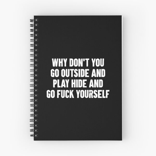 Item preview, Why Don't You Go Outside and Play Hide and Go Fuck Yourself - Sarcasm Saying designed and sold by zemilrathemi.