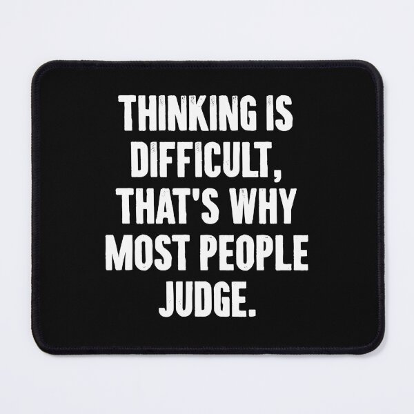 Item preview, Thinking is Difficult, That's Why Most People Judge - Sarcasm Saying designed and sold by zemilrathemi.