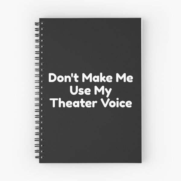 Item preview, Don’t Make Me Use My Theater Voice designed and sold by Quirky Cotton Collective.