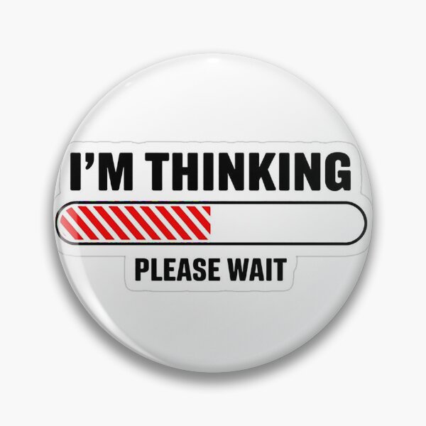 Item preview, I'm thinking Please Wait designed and sold by AestheticPrintStudio.