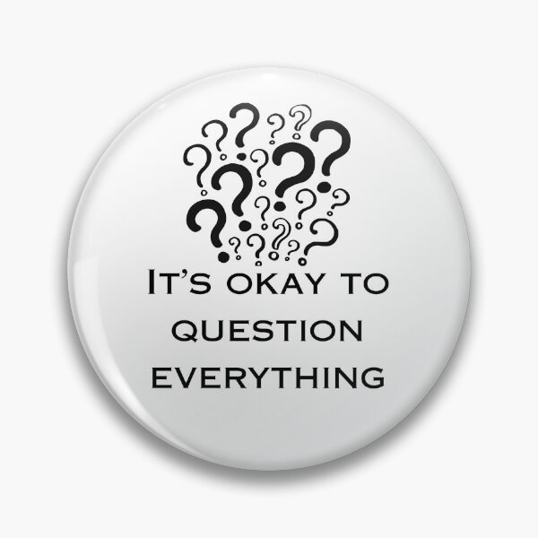 Item preview, IT'S OKAY TO QUESTION EVERYTHING  designed and sold by SunMoonPeace.