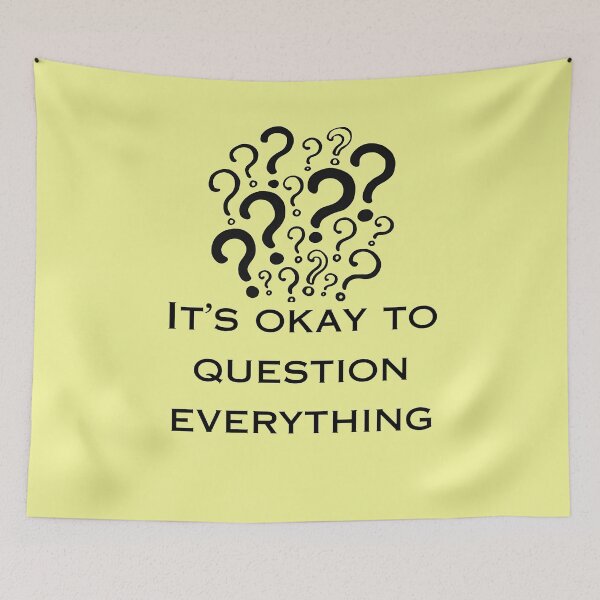 Item preview, IT'S OKAY TO QUESTION EVERYTHING  designed and sold by SunMoonPeace.