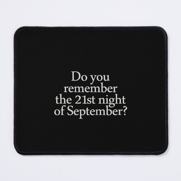 Item preview, Do You Remember The 21st Night Of September designed and sold by ruinzahelva.