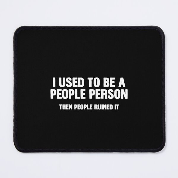 Item preview, I Used to Be A People Person - Funny Sarcasm Humor designed and sold by ruinzahelva.