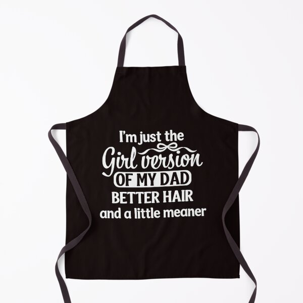 Item preview, I'm Just the Girl Version of My Dad Better Hair A little Meaner designed and sold by ImeldaSparks.