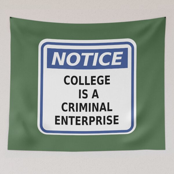 Item preview, Notice - College Is a Criminal Enterprise designed and sold by Karate Octopus.
