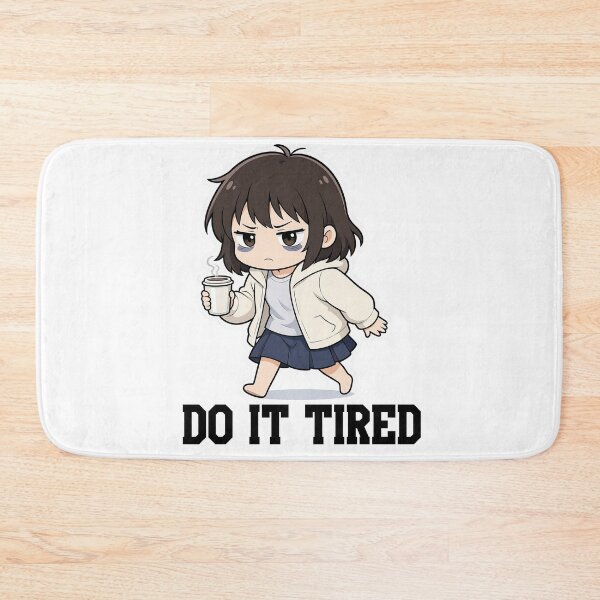 Item preview, Do It Tired, Cute Anime Girl, Motivational Funny Motto designed and sold by katerynaS99.