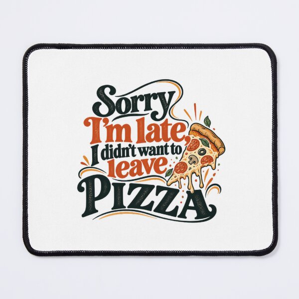 Item preview, Sorry I'm Late I Didn't Want To Leave Pizza Funny Foodie Humor designed and sold by SEEM-drawing.