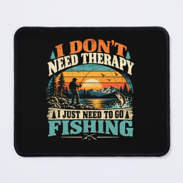 Item preview, I Don't Need Therapy I Just Need To Go Fishing Fisherman Angler Hobby Outdoor designed and sold by RetroMini2026.