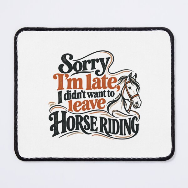 Item preview, Sorry I'm Late I Didn't Want To Leave Horse Riding Equestrian Rider Horse Lover designed and sold by SEEM-drawing.