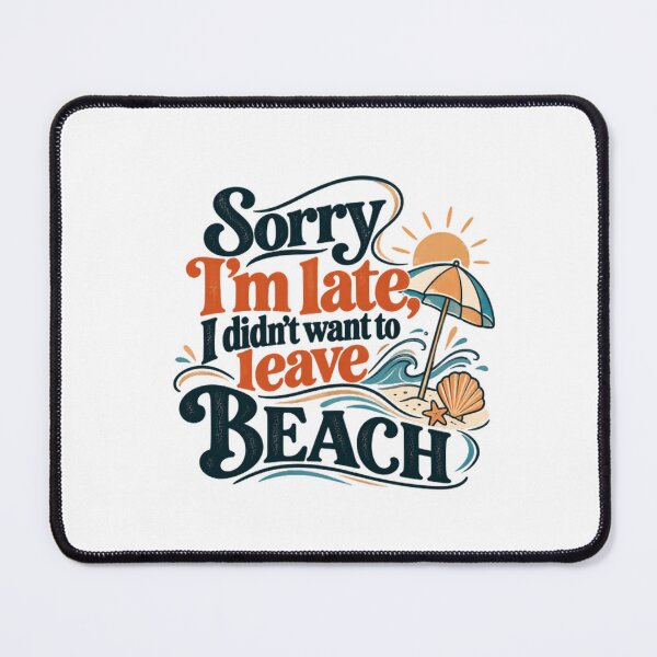 Item preview, Sorry I'm Late, I Didn't Want To Leave Beach Summer Vacation Lover designed and sold by SEEM-drawing.