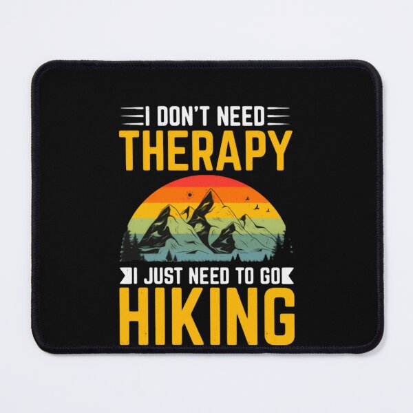 Item preview, I Don't Need Therapy I Just Need To Go Hiking Hiker Mountain Outdoor Adventure designed and sold by JonesFlora2025.